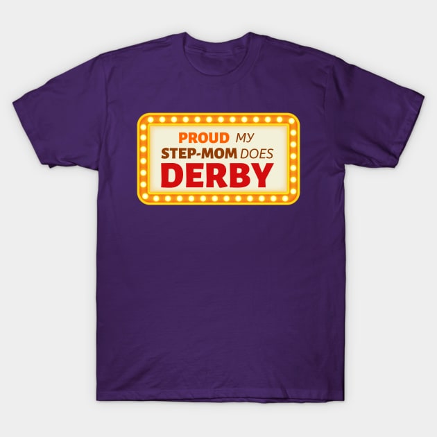 Proud My Step-Mom Does Derby T-Shirt by OldTony